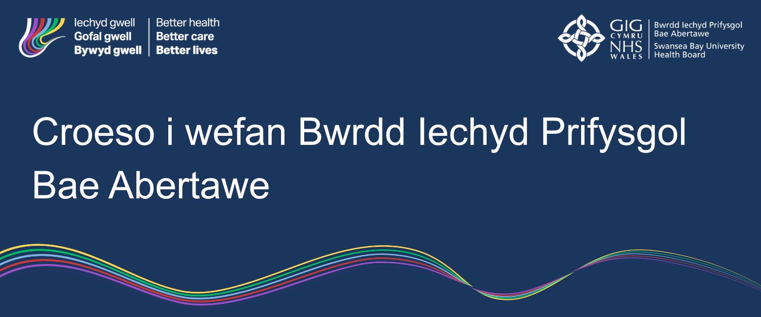 Croeso i wefan Bwrdd Iechyd Prifysgol Bae Abertawe
