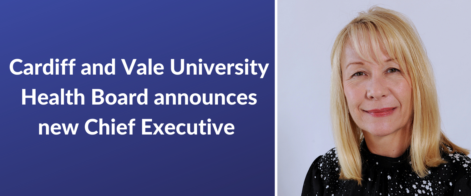 Cardiff And Vale University Health Board Announces New Chief Executive 