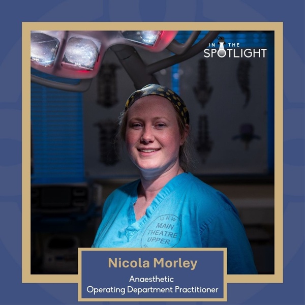 In the Spotlight - Nicola Morley, Anaesthetic Operating Department Practitioner