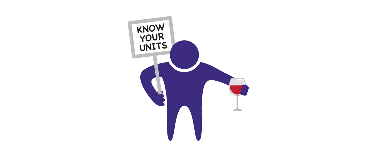 Graphic of a person holding a glass of red wine and a sign saying "know your units".