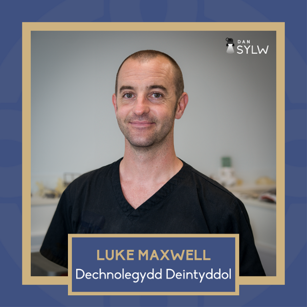 Luke Maxwell, Dechnolegydd Deintyddol, DanSylw