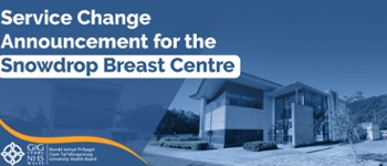 Service Change Announcement for the Snowdrop Breast Centre