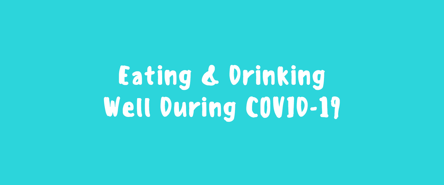 Eating and drinking well during COVID19 Cwm Taf University