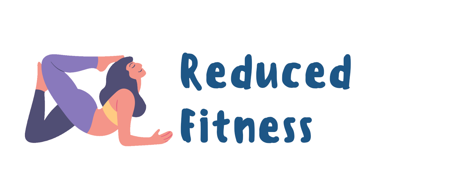 Reduced Fitness