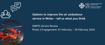 Options to improve the air ambulance service in Wales - Tell us what you think. EMRITS Service Review Phase 3 Engagemnet 01 - 29 February