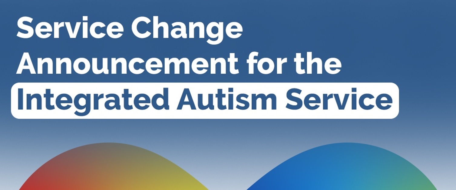 Update on changes to CTM UHB Adult Integrated Autism Services (IAS) from 1st April