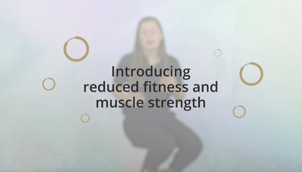 Introducing Reduced Fitness and Muscle Strength