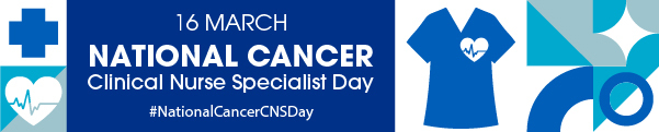 16 MARCH NATIONAL CANCER Clinical Nurse Specialist Day #NationalCancerNSDay