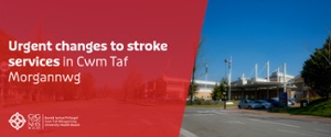 Urgent changes to stroke services at Cwm Taf Morgannwg