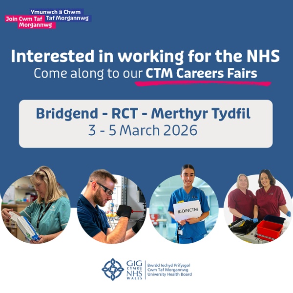 Interested in working for the NHS Come along to our CTM Careers Fairs Bridgend - RCT - Merthyr Tydfil 3 - 5 March 2026