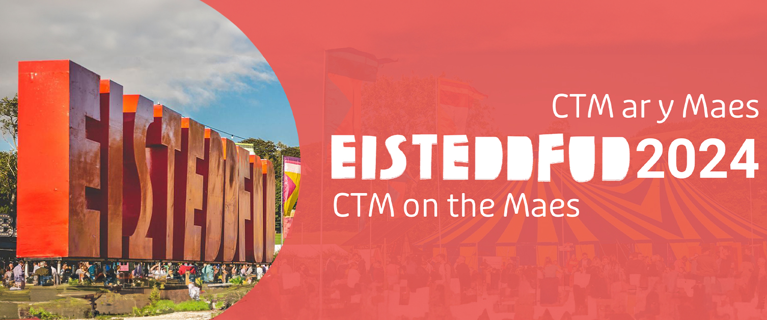 CTM ar y Maes – Eisteddfod 2024
