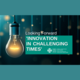 Looking Forward - Innovation in Challenging Times