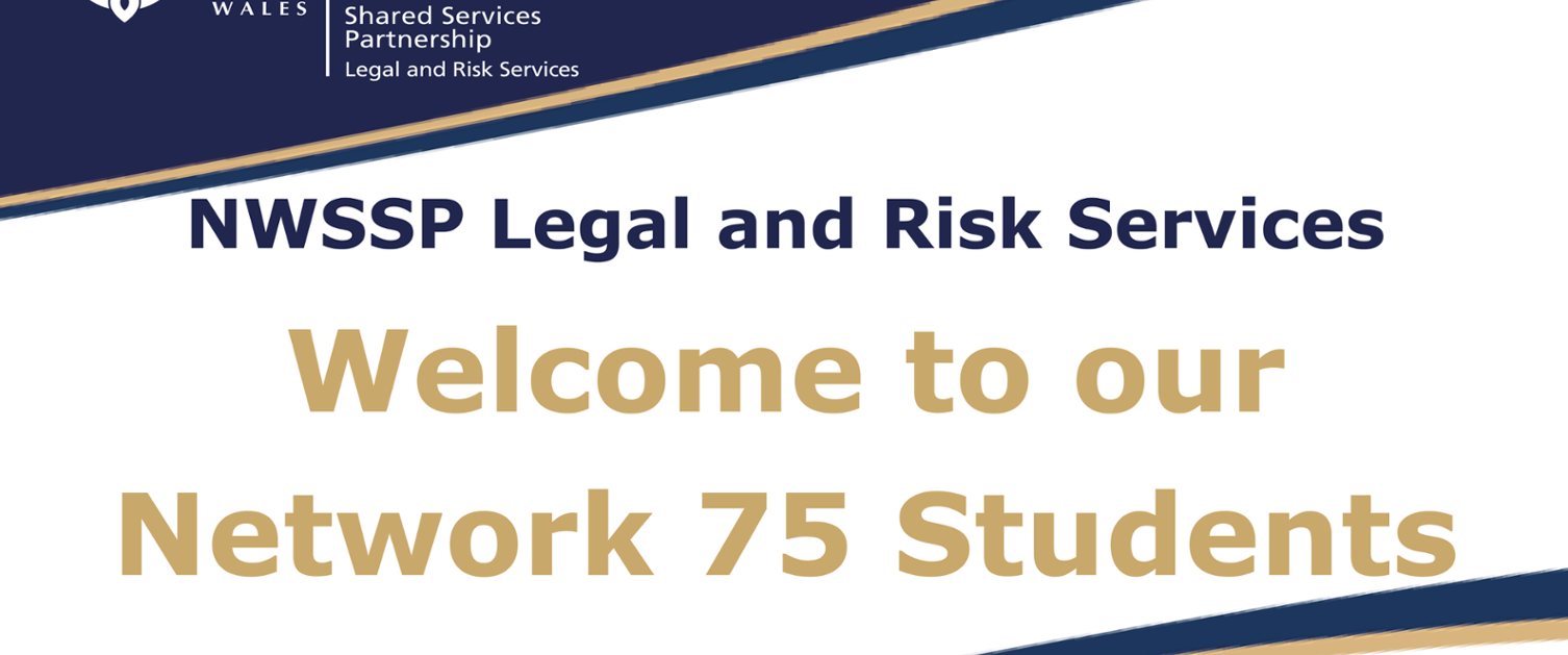 NWSSP Legal and Risk Welcome to our Network 75 Students