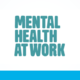 Mental Health at Work