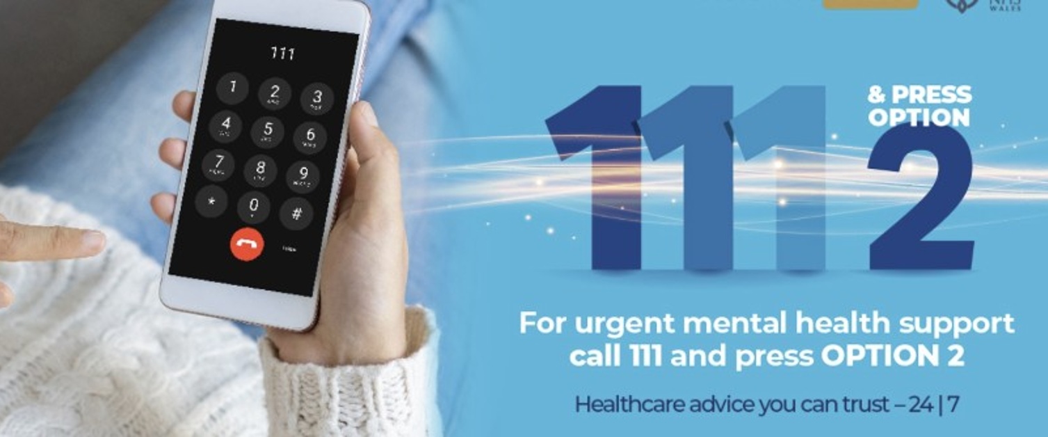 Text Reads: 111 &Press option 2. For urgent mental health support call 111 and press option 2. Healthcare advise you can trust-24/7. Image of person holding mobile phone dialling 111