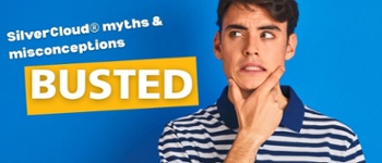 Text Reads: SilverCloud myths & misconceptions image of male with hand on chin looking concerned