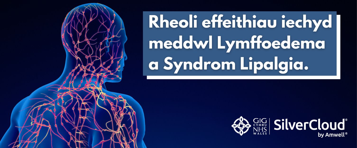 Testun yn darllen: Rheoli effeithiau iechyd meddwl lymffoedema a syndrom Lipalgia. Llun o ddarlun 3D system lymffatig dynol.